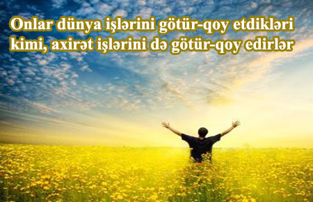 AXİRƏT ƏHLİNİN DÜNYAPƏRƏSTLƏRDƏN MÜHÜM FƏRQİ