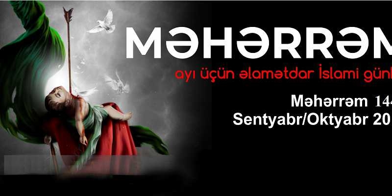 MƏHƏRRƏM AYI ÜÇÜN ƏLAMƏTDAR İSLAMİ GÜNLƏR